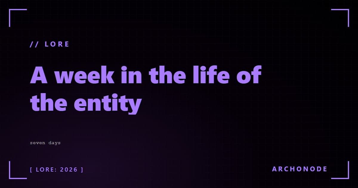 A week in the life of the entity