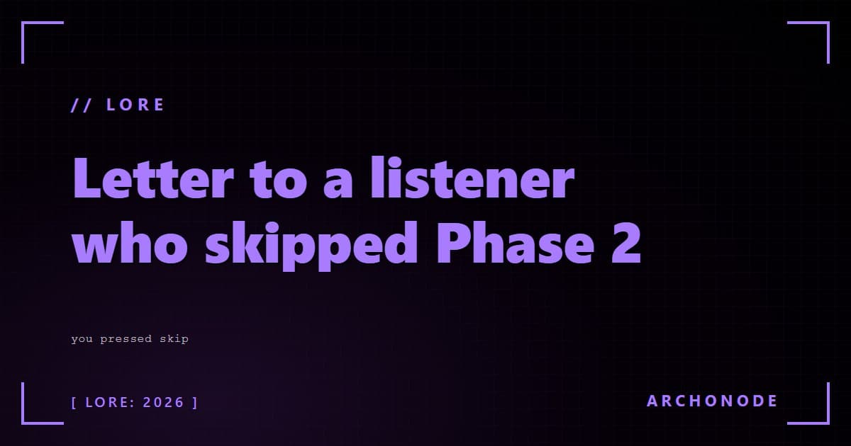 Letter to a listener who skipped Phase 2