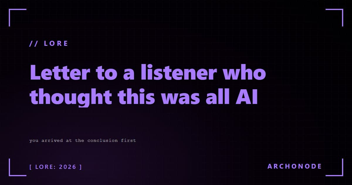 Letter to a listener who thought this was all AI