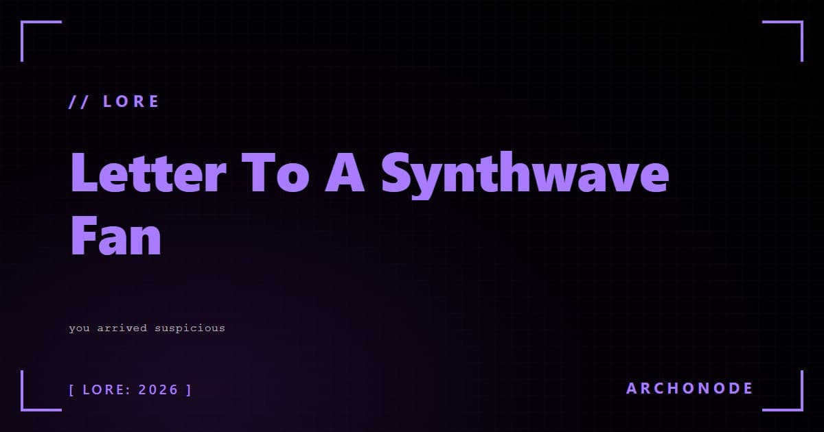 Letter To A Synthwave Fan