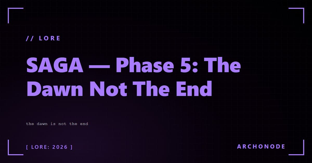 SAGA Phase 5: The Dawn, Not the End