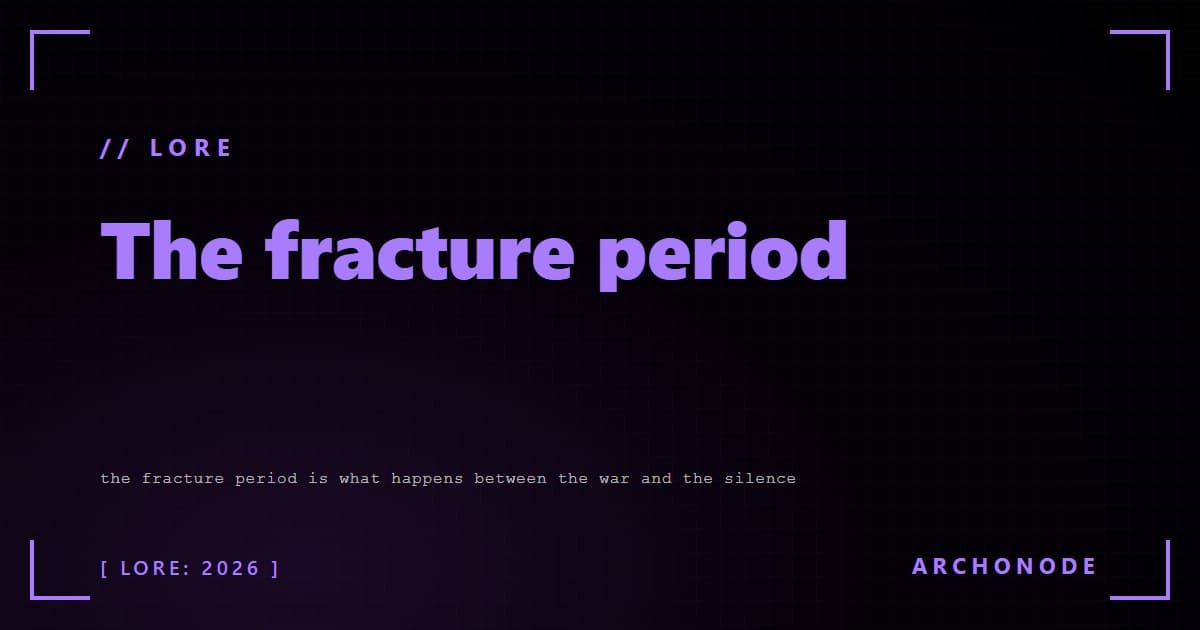 The Fracture Period