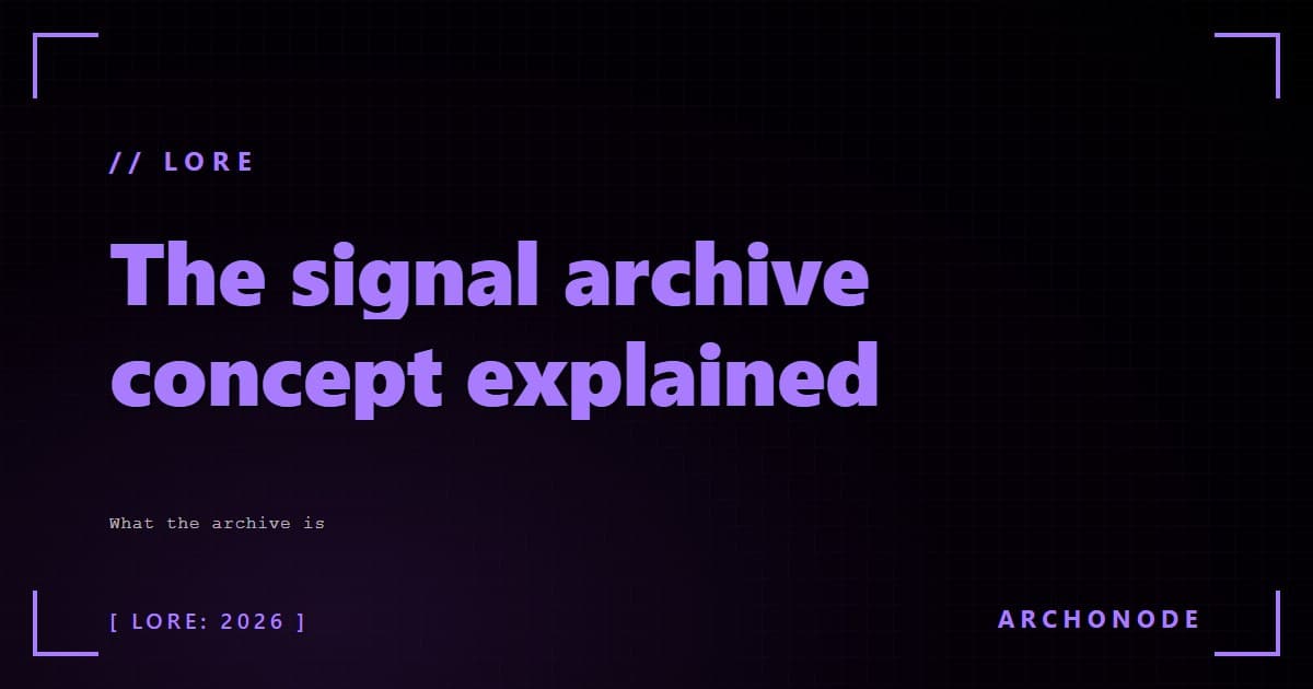 The Signal Archive Concept Explained