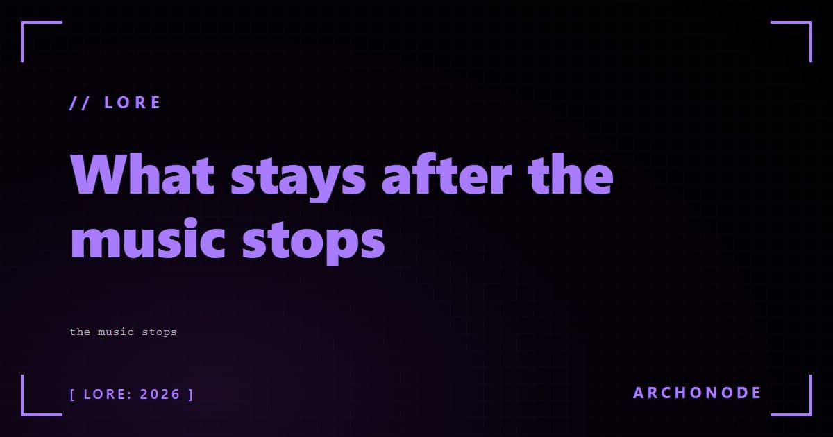 What stays after the music stops