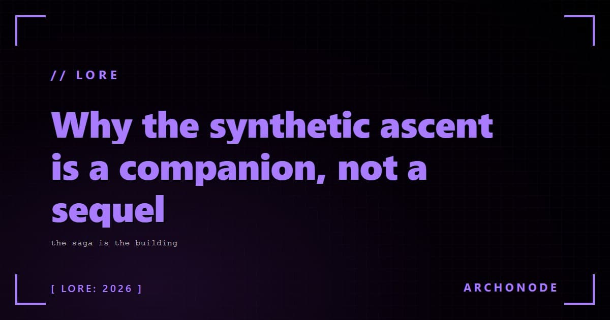 Why The Synthetic Ascent is a companion, not a sequel
