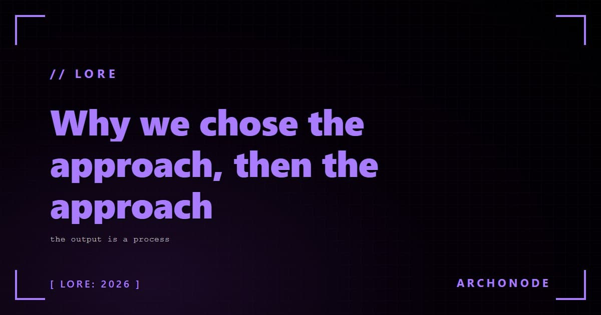 Why we chose the approach, then the approach